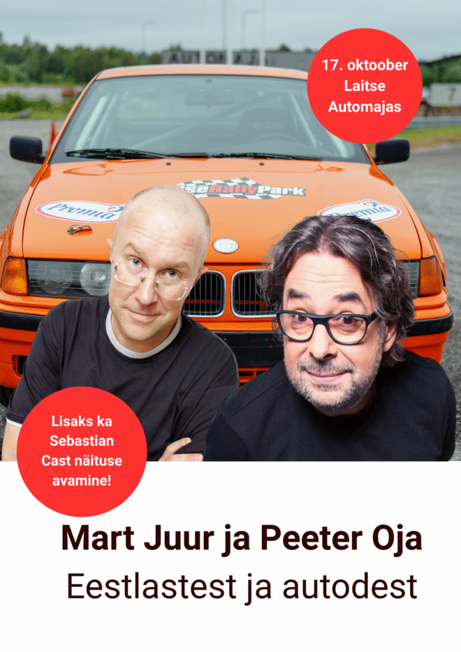 MART JUUR JA PEETER OJA eestlastest ja autodest + Sebastian Cast karikatuurinäituse avamine