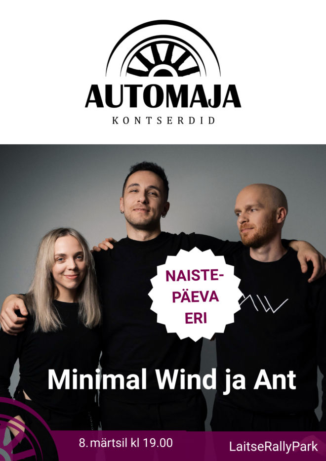NAISTEPÄEV MINIMAL WIND JA ANT NURHANIGA Laitse Automajas